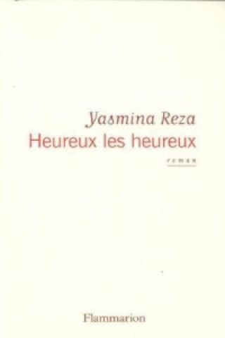 Knjiga Heureux les heureux Yasmina Reza