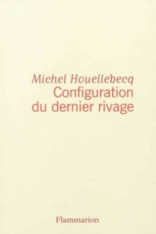 Könyv Configuration du dernier rivage Michel Houellebecq