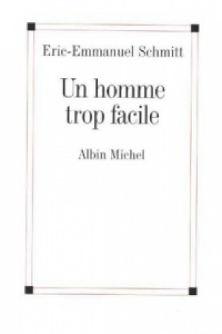 Knjiga Un homme trop facile Eric-Emmanuel Schmitt