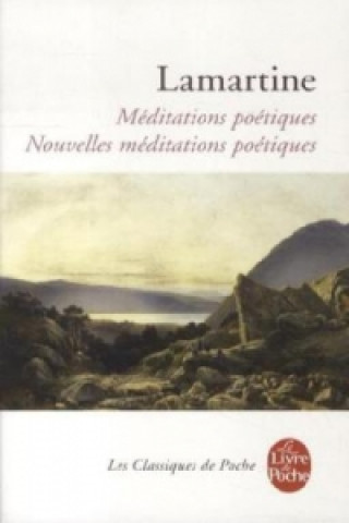 Carte Méditations poétiques. Nouvelles Méditations poétiques Alphonse de Lamartine