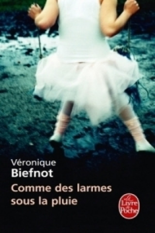 Könyv Comme des larmes sous la pluie Véronique Biefnot
