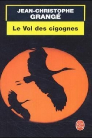 Kniha Le vol des cigognes Jean-Christophe Grangé