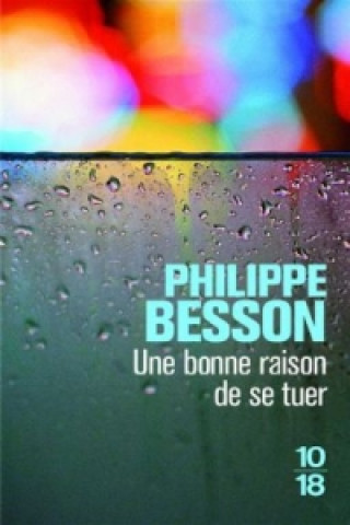 Kniha Une bonne raison de se tuer Philippe Besson