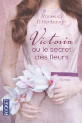 Carte Victoria ou le secret des fleurs. Die verborgene Sprache der Blumen, französische Ausgabe Vanessa Diffenbaugh