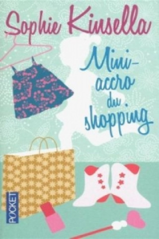 Carte Mini-accro du shopping. Mini Shopaholic, französische Ausgabe Sophie Kinsella