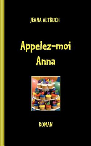 Kniha Appelez-moi Anna Jeana Altbuch