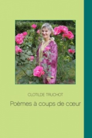 Knjiga Poèmes à coups de coeur Clotilde Truchot