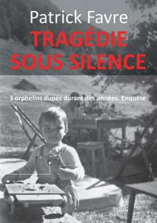 Könyv Tragedie sous silence Patrick Favre