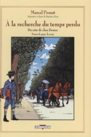 Kniha Marcel Proust, À la recherche du temps perdu - Du côté de chez Swann. Noms de pays: le nom Stéphane Heuet