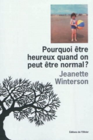 Carte Pourquoi etre heureux quand on peut etre normal ? Jeanette Winterson