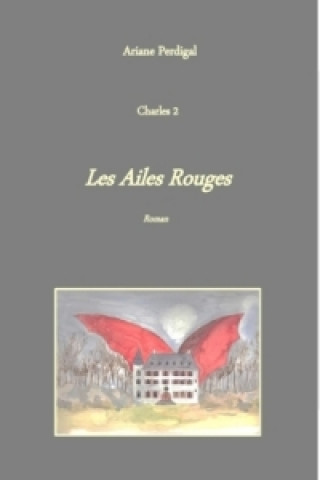 Könyv Les Ailes Rouges Ariane Perdigal