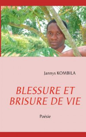 Carte Blessure Et Brisure de Vie Jannys Kombila