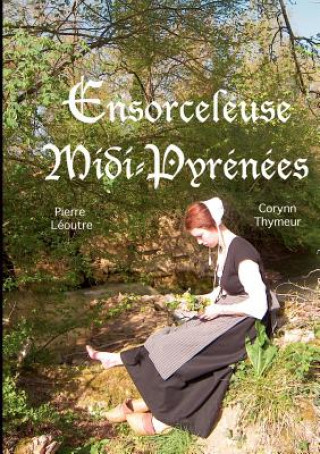 Kniha Ensorceleuse Midi-Pyrenees Corynn Thymeur