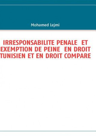 Carte Irresponsabilite Penale Et Exemption de Peine En Droit Tunisien Et En Droit Compare Mohamed Lejmi