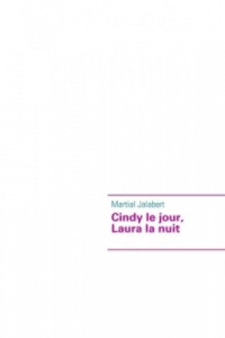 Knjiga Cindy le jour, Laura la nuit Martial Jalabert