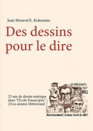 Carte Des dessins pour le dire-2/Les annees Mitterrand-25 ans de dessin satirique dans l'Ecole Emancipee Jean Mourot