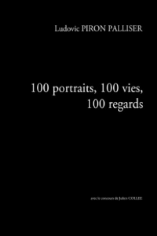 Carte 100 portraits, 100 vies, 100 regards Ludovic Piron Palliser