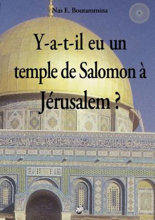 Kniha Y-a-t-il eu un temple de Salomon a Jerusalem ? Nas E. Boutammina