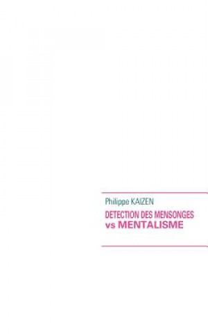 Könyv Detection des mensonges vs mentalisme Philippe Kaizen