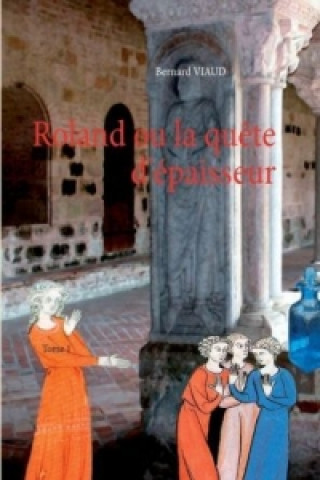 Libro Roland ou la quête d'épaisseur Bernard Viaud