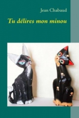 Könyv Tu délires mon minou Jean Chabaud