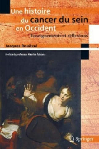 Livre Une histoire du cancer du sein en Occident Jacques Rouëssé