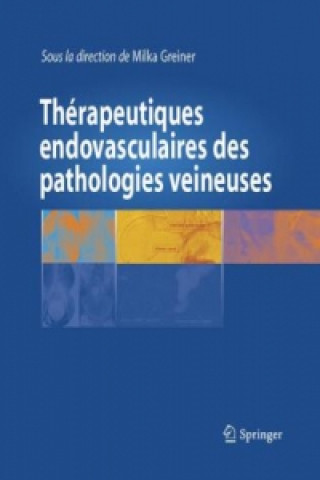 Kniha Thérapeutiques endovasculaires des pathologies veineuses Milka Greiner