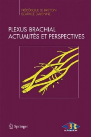 Книга Le plexus brachial, actualités et perspectives Frédérique Le Breton