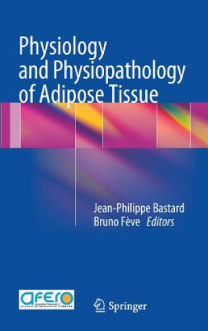 Knjiga Physiology and Physiopathology of Adipose Tissue Jean-Philippe Bastard