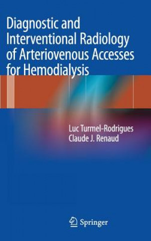 Книга Diagnostic and Interventional Radiology of Arteriovenous Accesses for Hemodialysis Luc Turmel-Rodrigues