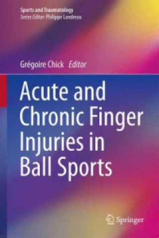 Βιβλίο Acute and Chronic Finger Injuries in Ball Sports Grégoire Chick