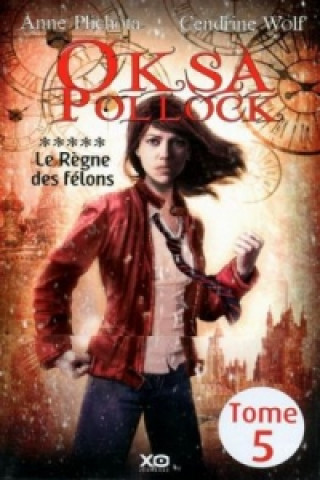 Könyv Oksa Pollock 5/Le regne des felons Anne Plichota