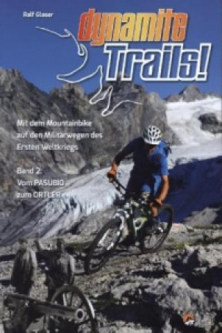 Książka Dynamite Trails - Vom Ortler zum Pasubio Ralf Glaser