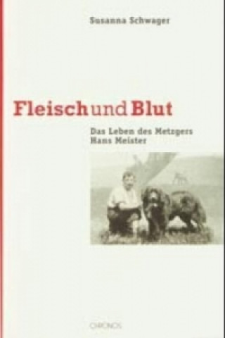 Kniha Fleisch und Blut Susanna Schwager