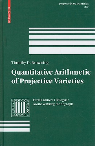 Kniha Quantitative Arithmetic of Projective Varieties Timothy D. Browning