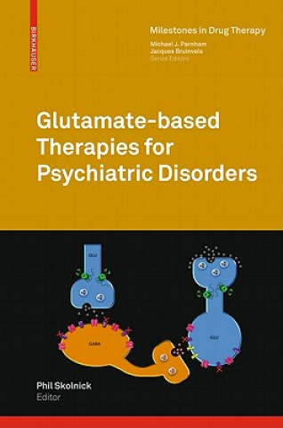 Knjiga Glutamate-based Therapies for Psychiatric Disorders Phil Skolnick
