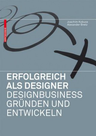 Книга Erfolgreich als Designer - Designbusiness gründen und entwickeln Joachim Kobuss