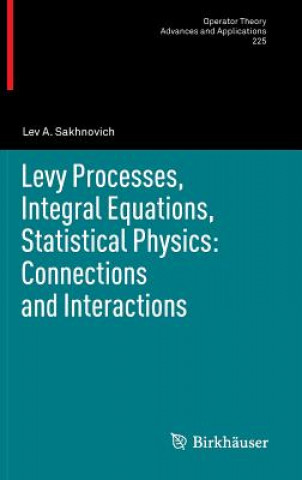 Книга Levy Processes, Integral Equations, Statistical Physics: Connections and Interactions Lev A. Sakhnovich