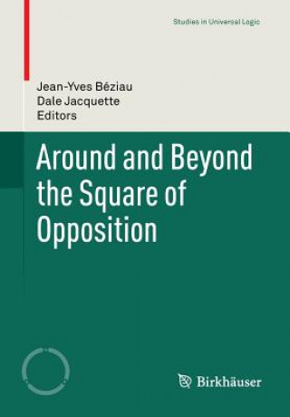 Knjiga Around and Beyond the Square of Opposition Jean-Yves Béziau