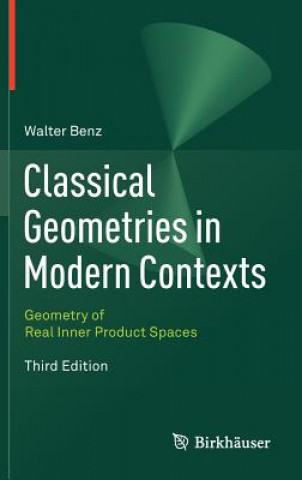 Książka Classical Geometries in Modern Contexts Walter Benz