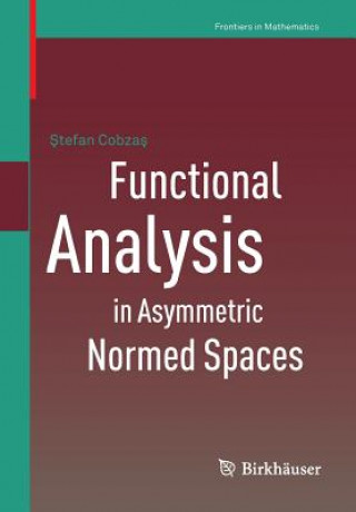 Kniha Functional Analysis in Asymmetric Normed Spaces Stefan Cobzas