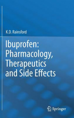 Kniha Ibuprofen: Pharmacology, Therapeutics and Side Effects K. D. Rainsford