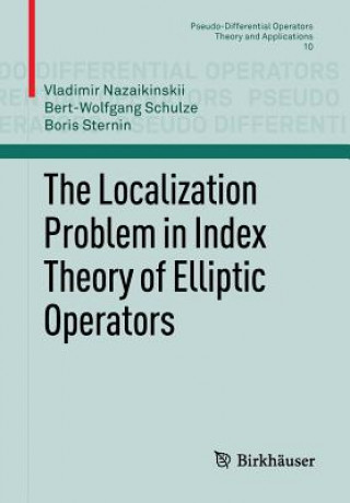 Kniha Localization Problem in Index Theory of Elliptic Operators Vladimir Nazaikinskii