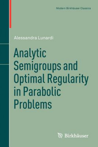 Carte Analytic Semigroups and Optimal Regularity in Parabolic Problems Alessandra Lunardi