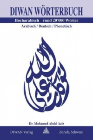 Carte Diwan Wörterbuch, Hocharabisch, Arabisch-Deutsch-phonetisch Rund 20'000 Wörter Mohamed Abdel Aziz