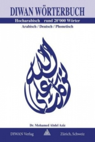 Книга Diwan Wörterbuch, Hocharabisch, Arabisch-Deutsch-phonetisch Rund 20'000 Wörter Mohamed Abdel Aziz