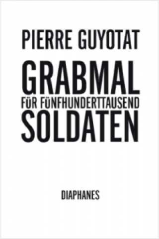 Knjiga Grabmal für fünfhunderttausend Soldaten Pierre Guyotat
