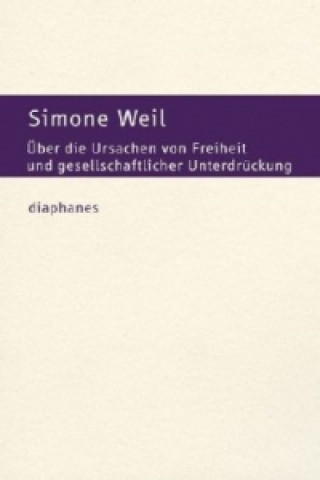 Carte Über die Ursachen von Freiheit und gesellschaftlicher Unterdrückung Simone Weil