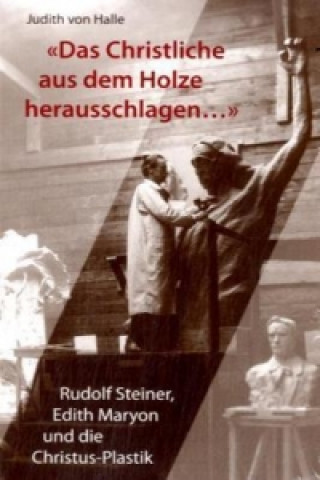 Kniha "Das christliche aus dem Holz herausschlagen..." Judith von Halle