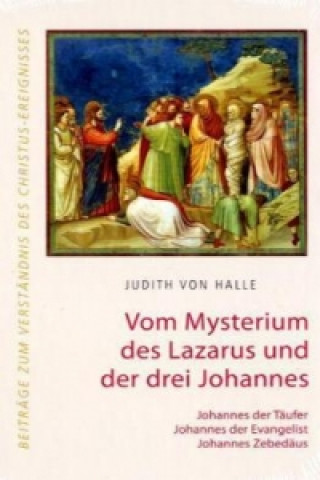 Carte Vom Mysterium des Lazarus und der drei Johannes Judith von Halle